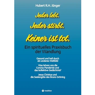 Abbildung von Jeder lebt. stirbt. Keiner ist tot.: Ein spirituelles Praxisbuch der Wandlung