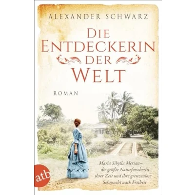 Abbildung von Die Entdeckerin der Welt: Roman (Außergewöhnliche Frauen zwischen Aufbruch und Liebe, Band 9)