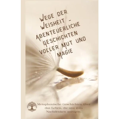 Abbildung von Wege der Weisheit Abenteuerliche Geschichten voller Mut und Magie: Inspiration Reflexionen für Selbstwert, persönliche Entwicklung