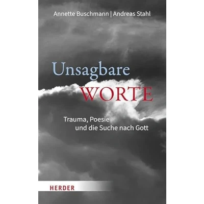 Abbildung von Unsagbare Worte: Trauma, Poesie und die Suche nach Gott