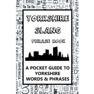Abbildung von Yorkshire Slang Phrase Book A Pocket Guide to Words &amp; Phrases: fun dictionary learn yourself the dialect funny gift idea