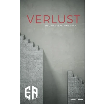 Abbildung von Verlust: und was es mit uns macht (Emotionen: sie machen, Band 2)
