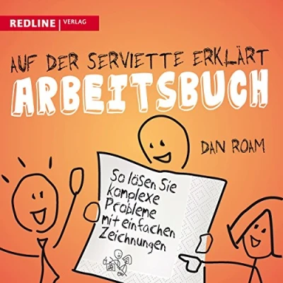 Abbildung von Auf der Serviette erklärt Arbeitsbuch: So lösen Sie komplexe Probleme mit einfachen Zeichnungen