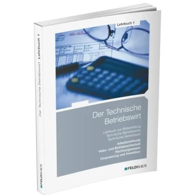 Abbildung von Der Technische Betriebswirt / Lehrbuch 1: Arbeitsmethodik, Volks und Betriebswirtschaft, Rechnungswesen, Finanzierung Investition: Lern ... Investition