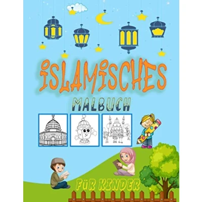 Abbildung von Islamisches Malbuch für Kinder: Viel Spaß beim Ausmalen islamischer Bilder. Halbmond, Moscheen, Ramadan Laternen, Gebetsteppiche, islamische ... der Atmosphäre. (german edition)