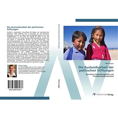 Abbildung von Die Auslandsarbeit der politischen Stiftungen: Zwischen Entwicklungshilfe und Transformationskontext