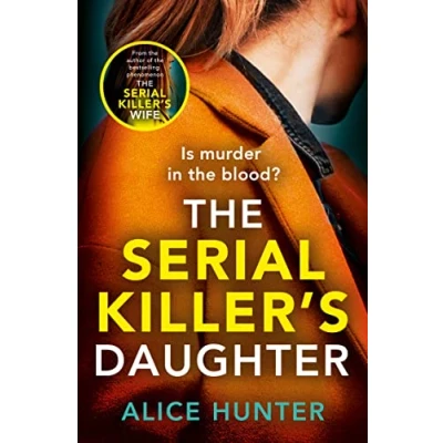 Abbildung von THE serial KILLER’S Daughter: A shocking killer thriller for 2024 from author of bestselling sensation WIFE (The killer&#039;s family, 2)
