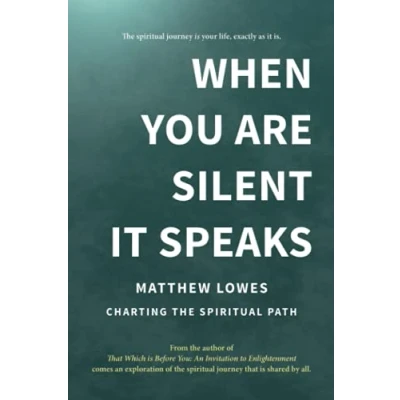 Abbildung von When You are Silent It Speaks: Charting the Spiritual Path