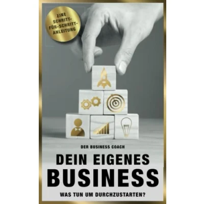 Abbildung von Dein eigenes Business: Was tun, um durchzustarten Schritt für Anleitung