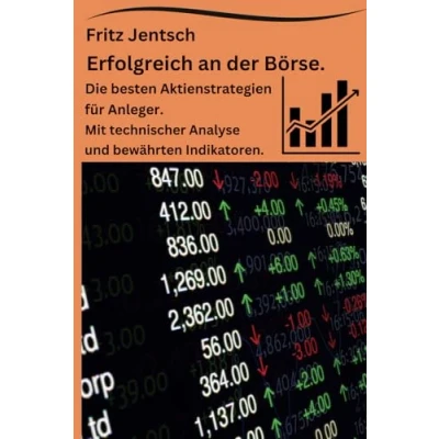 Abbildung von Erfolgreich an der Börse: Die besten Aktienstrategien für Anleger.: Mit technischer Analyse und bewährten Indikatoren.