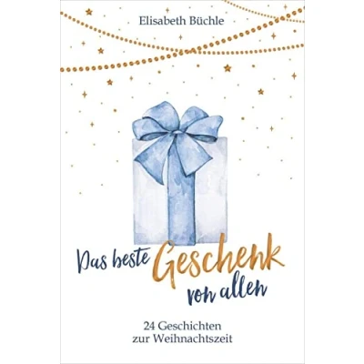 Abbildung von Das beste Geschenk von allen: 24 Geschichten zur Weihnachtszeit (Weihnachten)