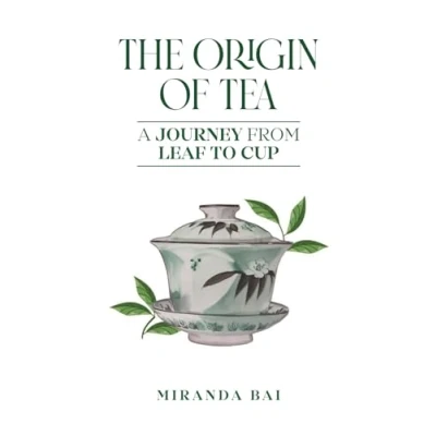 Abbildung von The Origin of Tea: A journey from leaf to cup