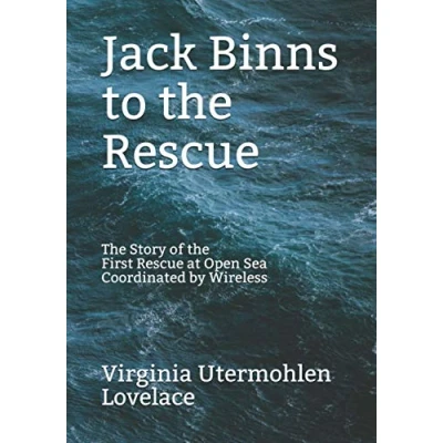 Abbildung von Jack Binns to the Rescue: Story of First Rescue at Open Sea Coordinated by Wireless