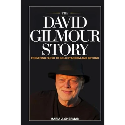 Abbildung von The David Gilmour Story: From Pink Floyd to Solo Stardom and Beyond