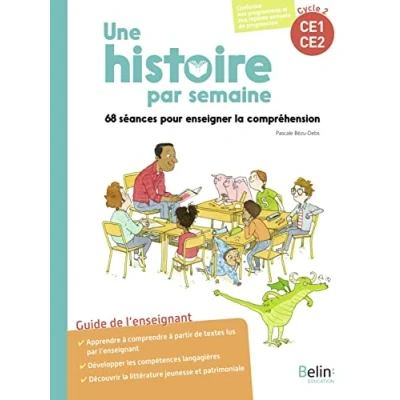 Abbildung von Une histoire par semaine cycle 2 (CE1 CE2): 68 séances pour enseigner la compréhension