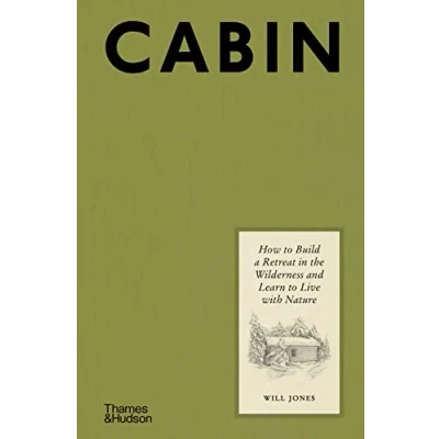 Abbildung von Cabin: How to Build a Retreat in the Wilderness and Learn Live With Nature