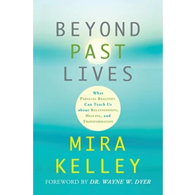 Abbildung von Beyond Past Lives: What Parallel Realities Can Teach Us about Relationships, Healing, and Transformation