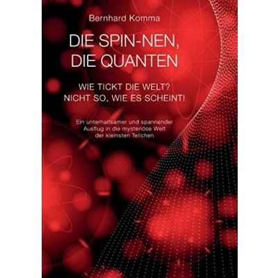 Abbildung von die spin nen, Quanten: wie tickt Welt? Nicht so, es scheint! Ein unterhaltsamer und spannender Ausflug in mysteriöse Welt der kleinsten Teilchen