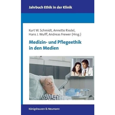 Abbildung von Medizin und Pflegeethik in den Medien (Jahrbuch Ethik der Klinik)