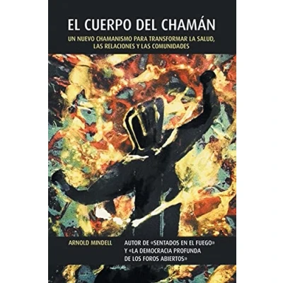 Abbildung von El Cuerpo del Chaman: Un nuevo chamanismo para transformar la salud, las relaciones y comunidades
