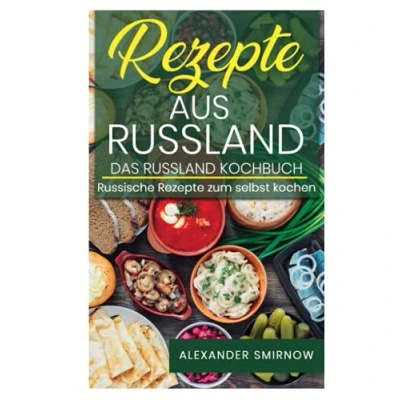 Abbildung von Rezepte aus Russland. Das Russland Kochbuch: Russische zum selbst kochen.