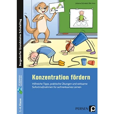 Abbildung von Konzentration fördern: Hilfreiche Tipps, praktische Übungen und wirksame Sofortmaßnahmen für aufmerksames Lernen (1. bis 4. Klasse)