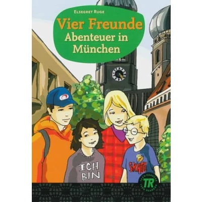 Abbildung von Vier Freunde Abenteuer in München: Deutsche Lektüre für das GER Niveau A2. (Teen Readers (DaF))