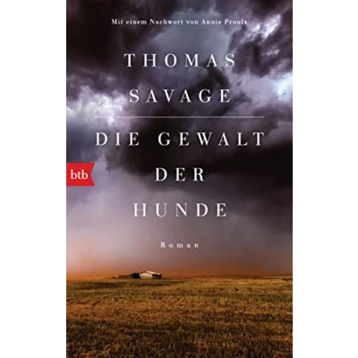 Abbildung von Die Gewalt der Hunde: Roman. Mit einem Nachwort von Annie Proulx
