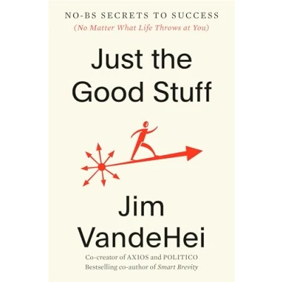 Abbildung von Just the Good Stuff: No BS Secrets to Success (No Matter What Life Throws at You)