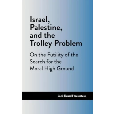 Abbildung von Israel, Palestine, and the Trolley Problem: On Futility of Search for Moral High Ground