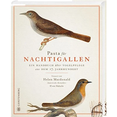Abbildung von Pasta für Nachtigallen: Ein Handbuch über Vogelpflege aus dem 17. Jahrhundert