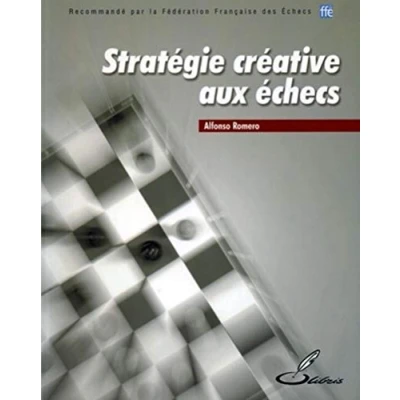 Abbildung von Stratégie créative aux échecs: Recommandé par la Fédération Française des Echecs (FFE)