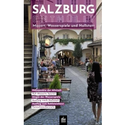 Abbildung von Salzburg Enthüllt: Mozart, Wasserspiele und Hallstatt (Urbane Wanderlust, Band 5)