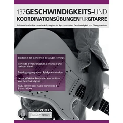 Abbildung von 137 Geschwindigkeits und Koordinationsübungen für Gitarre: Bahnbrechende Gitarrentechnik Strategien Synchronisation, Geschwindigkeit Übungsroutinen (Theorie Technik Gitarre lernen)