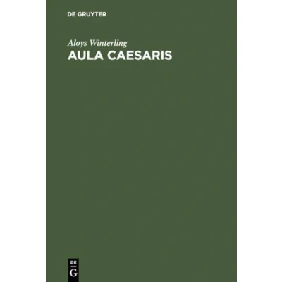 Abbildung von Aula Caesaris: Studien zur Institutionalisierung des römischen Kaiserhofes in der Zeit von Augustus bis Commodus (31 v. Chr.192 n. Chr.)
