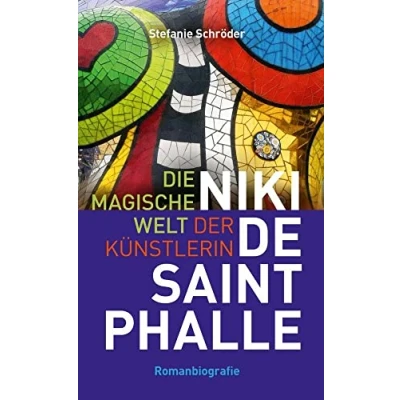 Abbildung von Die magische Welt der Künstlerin Niki de Saint Phalle