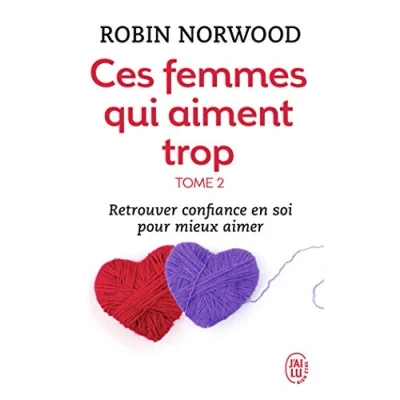 Abbildung von Ces femmes qui aiment trop, tome 2: Retrouver confiance en soi pour mieux aimer