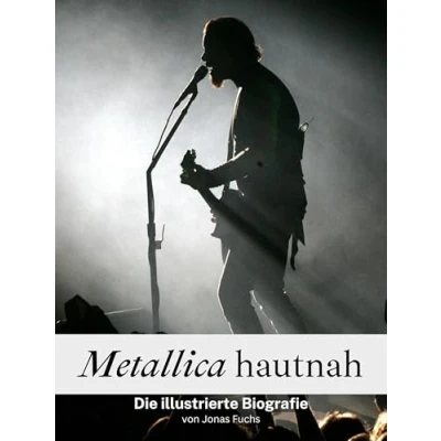 Abbildung von Metallica hautnah Komplett in Farbe: Die illustrierte Biografie
