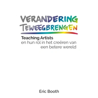 Abbildung von Verandering Teweegbrengen: Teaching Artists en hun rol in het creëren van een betere wereld