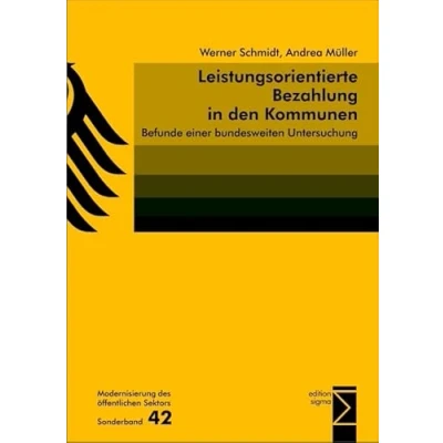 Abbildung von Leistungsorientierte Bezahlung in den Kommunen: Befunde einer bundesweiten Untersuchung (Modernisierung des öffentlichen Sektors (&quot;Gelbe Reihe&quot;))