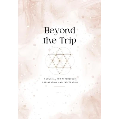 Abbildung von Beyond the Trip: A Journal for Psychedelic Preparation and Integration