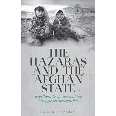 Abbildung von the Hazaras and Afghan State: Rebellion, Exclusion Struggle for Recognition