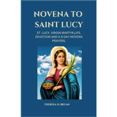 Abbildung von Novena TO SAINT LUCY: St. Lucy, Virgin Martyr,Life, Devotion And A 9 Day Prayers (Catholic Prayer Booklet)