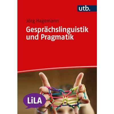 Abbildung von Gesprächslinguistik und Pragmatik: Eine Einführung am Beispiel der Unterrichtskommunikation (LiLA Linguistik fürs Lehramt)