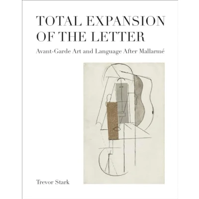 Abbildung von Total Expansion of the Letter: Avant Garde Art and Language After Mallarmé (October Books)