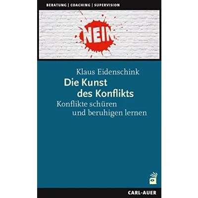Abbildung von Die Kunst des Konflikts: Konflikte schüren und beruhigen lernen (Beratung, Coaching, Supervision)