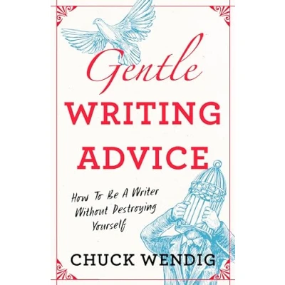 Abbildung von Gentle Writing Advice: How to Be a Writer Without Destroying Yourself