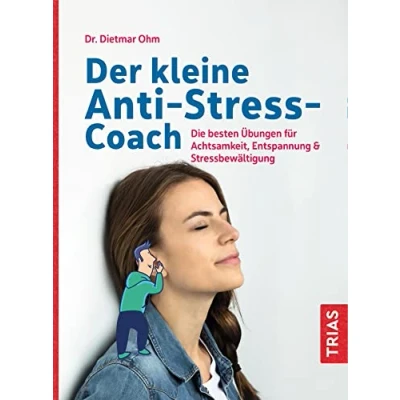 Abbildung von Der kleine Anti Stress Coach: Die besten Übungen für Achtsamkeit, Entspannung &amp; Stressbewältigung (Der Coach)