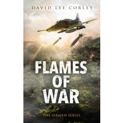 Abbildung von Flames of War: A Vietnam War Novel (The Airmen Series, Band 16)