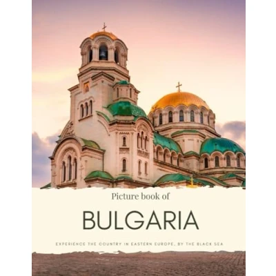 Abbildung von Picture Book of Bulgaria: Experience the Country in Eastern Europe, by Black Sea See Photos Capital Sofia, Beautiful Beaches, Plovdiv, Sozopol and Much More (Travel Coffee Table Books)